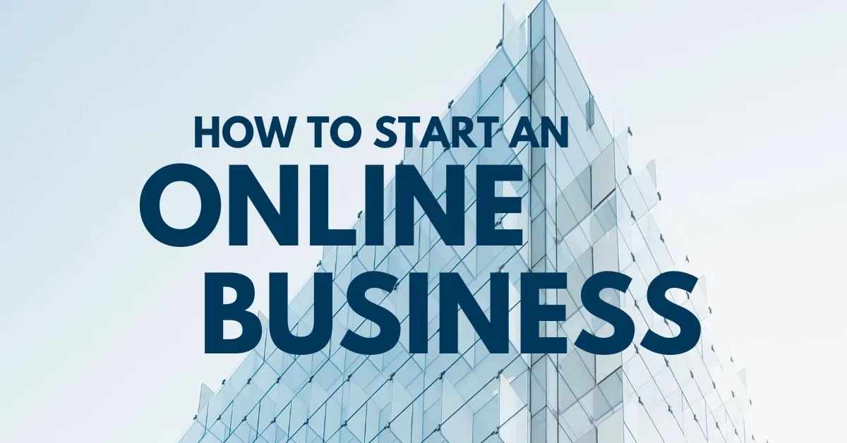 How to Start an Online Business and Find Success